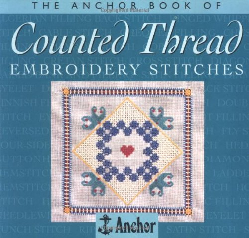 9780715306307: The Anchor Book of Counted Thread Embroidery Stitches (The Anchor Book Series)