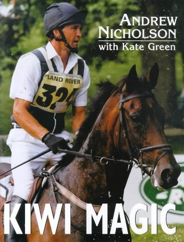 Imagen de archivo de Kiwi Magic: Andrew Nicholson Rides Cross-country a la venta por WorldofBooks