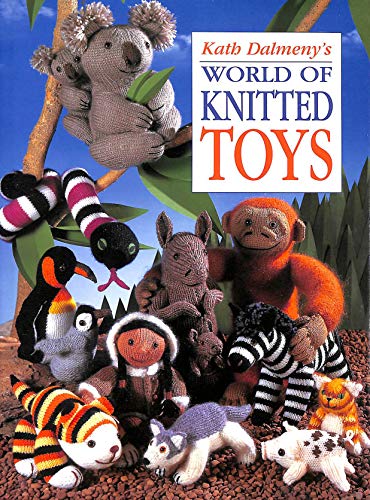 9780715306802: Kath Dalmeny's World of Knitted Toys