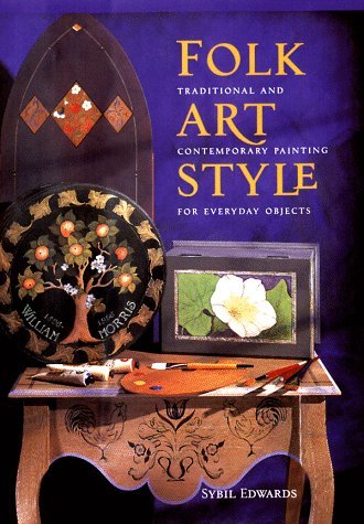 Imagen de archivo de Folk Art Style: Traditional and Contemporary Painting for Everyday Objects a la venta por Half Price Books Inc.