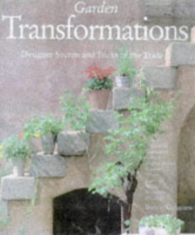 Stock image for Garden Transformations: Designer Secrets and Tricks of the Trade for sale by SecondSale