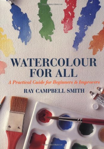 Beispielbild fr Watercolour for All: A Practical Guide for Beginners and Improvers zum Verkauf von WorldofBooks