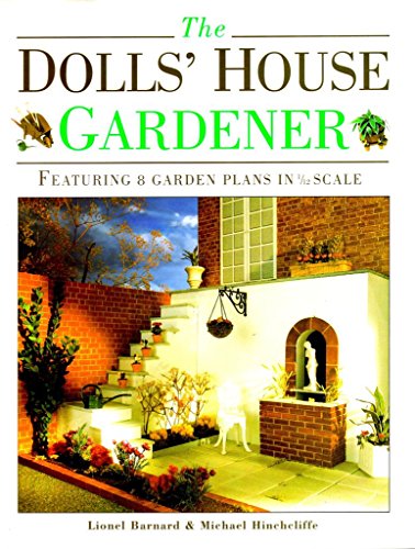 The Dolls' House Gardener , Featuring 8 Garden Plans in 1/12 Scale