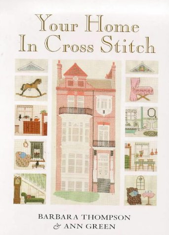 Your Home in Cross Stitch (9780715307908) by Thompson, Barbara; Green, Ann