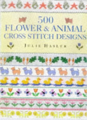 Imagen de archivo de 500 Flower and Animal Cross Stitch Designs a la venta por WorldofBooks