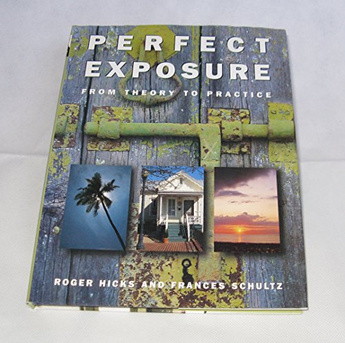 Stock image for Perfect Exposure: From Theory to Practice for sale by AwesomeBooks