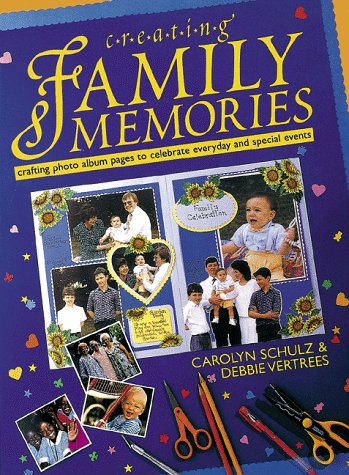 Stock image for Creating Family Memories: Crafting Photo Album Pages to Celebrate Everyday and Special Events for sale by WorldofBooks