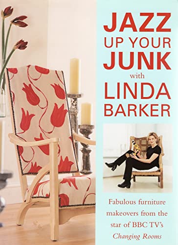 9780715308325: Jazz Up Your Junk With Linda Barker: Fabulous Furniture Makeovers from the Star of Bbc-Tv's Changing Rooms