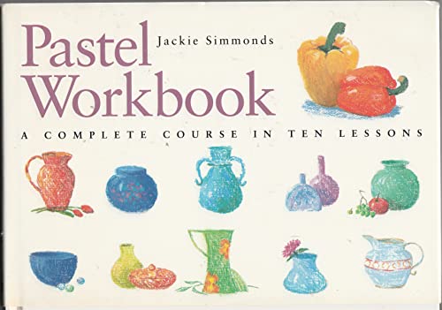 Stock image for Pastel Workbook: A Complete Course in Ten Lessons (Art Workbook Series) for sale by WorldofBooks