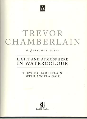 Imagen de archivo de Trevor Chamberlain: Light and Atmosphere in Watercolour : A Personal View (Atelier Series.) a la venta por SecondSale