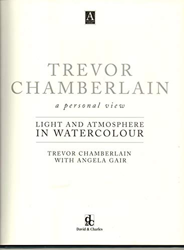 Stock image for Trevor Chamberlain: Light and Atmosphere in Watercolour : A Personal View (Atelier Series.) for sale by SecondSale