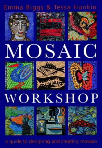 Stock image for The Mosaic Workshop: A Practical Guide to Designing and Creating Mosaics for sale by WorldofBooks