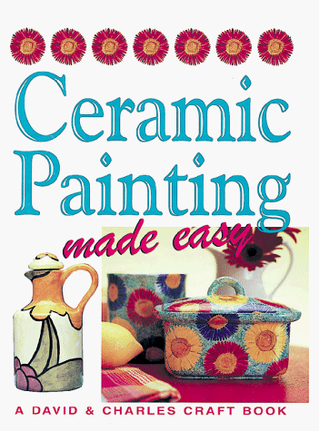 Imagen de archivo de Ceramic Painting Made Easy (Crafts Made Easy S.) a la venta por WorldofBooks