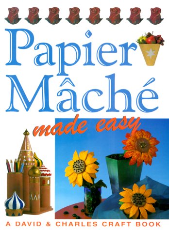 Imagen de archivo de Papier Mache Made Easy (Crafts Made Easy) a la venta por HPB-Ruby