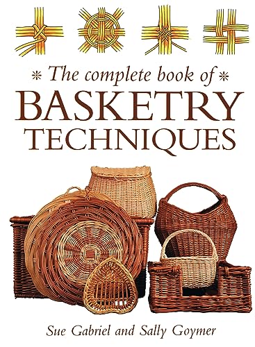 Complete Book Of Basketry Techniques (9780715309346) by Goymer, Sally; Wright, Sue
