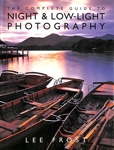 Imagen de archivo de Complete Guide To Night & Low Light Photography: The Complete Guide a la venta por WorldofBooks