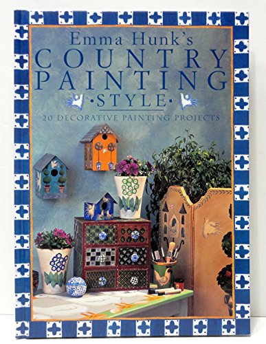 Stock image for Emma Hunk's Country Painting Style : 20 Decorative Painting Projects for sale by Black and Read Books, Music & Games