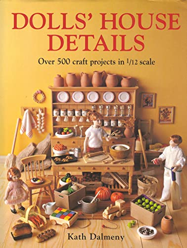9780715309476: Dolls' House Details: Over 500 Craft Projects in 1/12 Scale