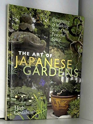 Beispielbild fr The Art of Japanese Gardens: Designing and Making Our Own Peaceful Space zum Verkauf von AwesomeBooks