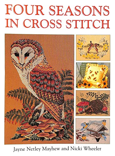 Four Seasons in Cross Stitch (9780715310113) by Mayhew, Jayne Netley; Wheeler, Nicki