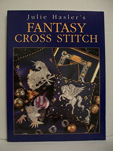 Imagen de archivo de Julie Hasler's Fantasy Cross Stitch a la venta por WorldofBooks