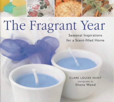 Stock image for The Fragrant Year : Seasonal Inspirations for a Scent-Filled Home for sale by Better World Books