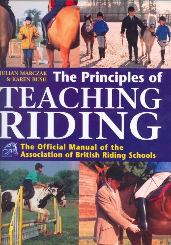 Stock image for The Principles of Teaching Riding: The Official Manual of the Association of British Riding Schools for sale by ThriftBooks-Atlanta