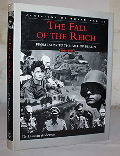 Stock image for The Fall of the Reich: D-Day to the Fall of Berlin (Campaigns of World War II) for sale by WorldofBooks