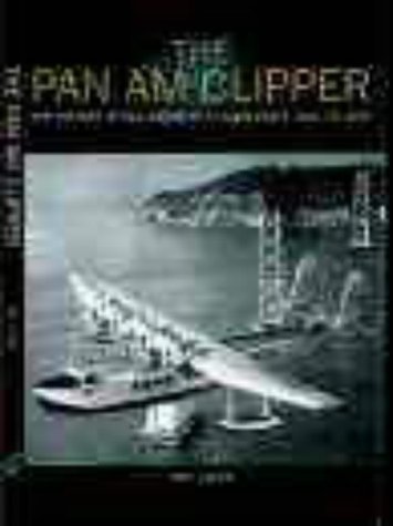 The Pan Am Clipper, The History of Pan American's Flying Boats 1931-1946