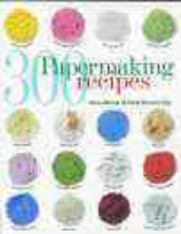 Imagen de archivo de 300 Papermaking Recipes a la venta por RIVERLEE BOOKS