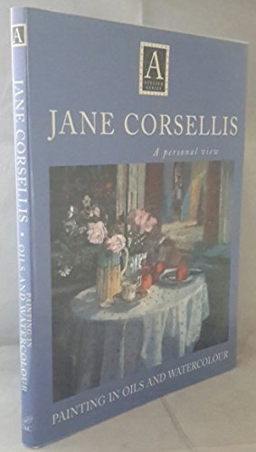 Jane Corsellis - Painting in Oils and Watercolor: A Personal View (9780715311103) by Corsellis, Jane; Capon, Robin