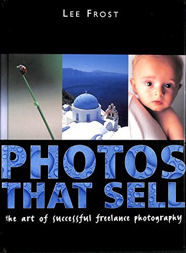 Imagen de archivo de Photos That Sell: The Art of Successful Freelance Photography a la venta por WorldofBooks