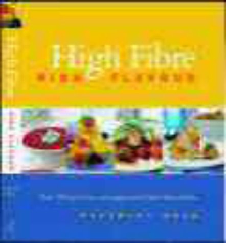 Imagen de archivo de High Fibre, High Flavour: Over 180 Exciting and Sumptuous High-fibre Dishes a la venta por WorldofBooks