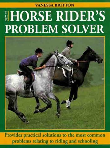 Beispielbild fr The Horse Rider's Problem Solver: Provides Practical Solutions to the Most Common Problems zum Verkauf von Wonder Book