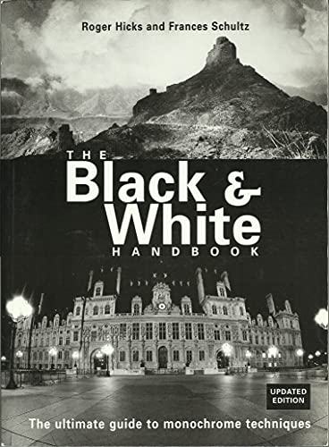 Beispielbild fr Black and White Handbook : The Ultimate Guide to Monochrome Techniques zum Verkauf von Better World Books