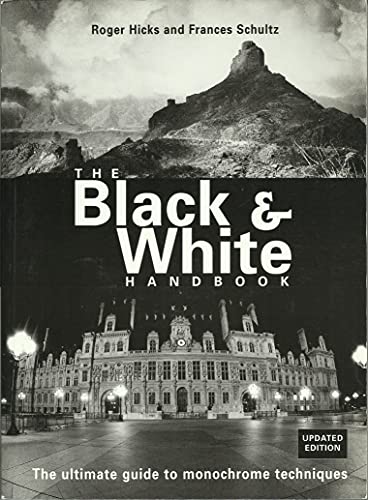 Stock image for Black and White Handbook : The Ultimate Guide to Monochrome Techniques for sale by Better World Books
