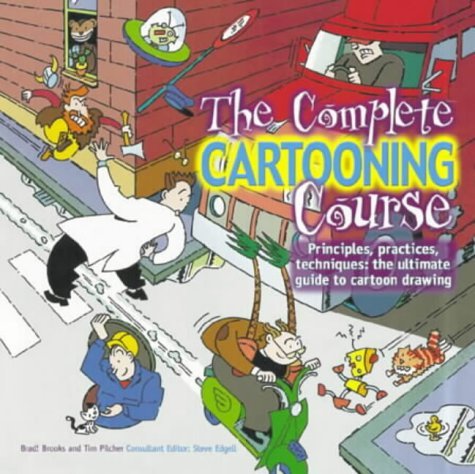 Stock image for The Complete Cartooning Course: Principles, Practices, Techniques - How to Draw Better Cartoons for sale by Goldstone Books