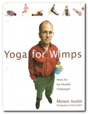 Beispielbild fr Yoga for Wimps: Poses for the Flexibly Challenged zum Verkauf von WorldofBooks