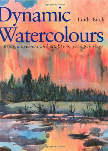 Stock image for Dynamic Watercolors : Bring Movement and Vitality to Your Paintings for sale by Better World Books