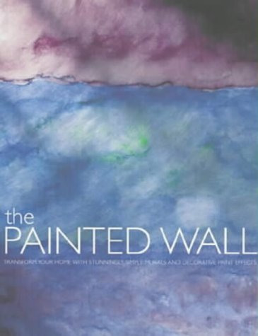 Beispielbild fr The Painted Wall: Decorative Paint Effects to Transform Your Home zum Verkauf von WorldofBooks