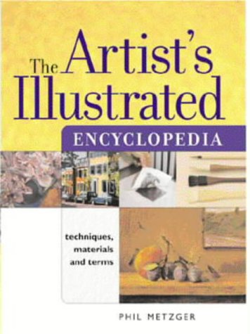 Beispielbild fr The Artist's Illustrated Encyclopedia: Techniques, Materials and Terms zum Verkauf von WorldofBooks
