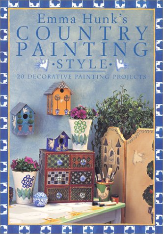 Beispielbild fr Emma Hunk's Country Painting Style : 20 Decorative Painting Projects zum Verkauf von Better World Books