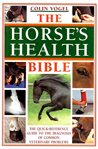 Stock image for Horses Health Bible : The Quick-Reference Guide to the Diagnosis of Common Veterinary Problems for sale by Better World Books