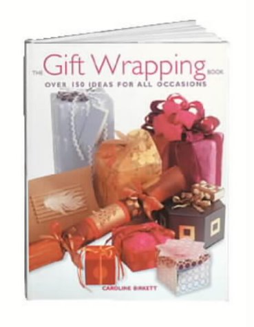 Beispielbild fr The Gift Wrapping Book: Over 150 Ideas for All Occasions zum Verkauf von WorldofBooks