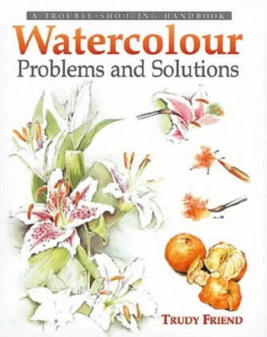 Watercolour Problems and Solutions: A Trouble-Shooting Handbook (9780715313060) by [???]