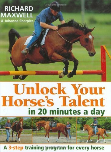 Stock image for Unlock Your Horses Talent in 20 Minutes a Day: A 3-Step Training Program for Every Horse for sale by Your Online Bookstore