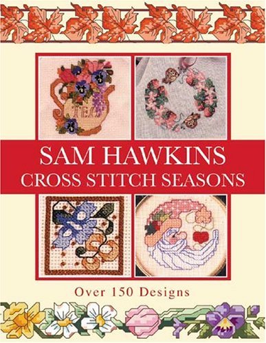 Stock image for Sam Hawkins Cross Stitch Seasons : Over 150 Designs for sale by Better World Books