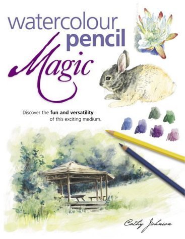 Imagen de archivo de Watercolour Pencil Magic: Discover the Fun and Versatility of This Exciting Medium a la venta por WorldofBooks