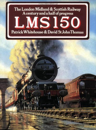 Imagen de archivo de Lms 150: The London Midland and Scottish Railway a Century and a Half of Progress a la venta por MusicMagpie