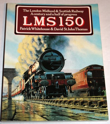 9780715313787: Lms 150: The London Midland and Scottish Railway a Century and a Half of Progress